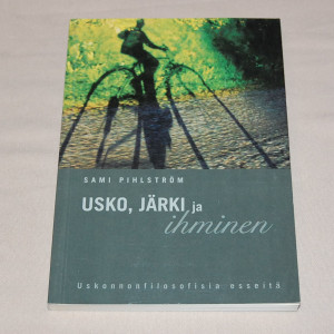 Sami Pihlström Usko, järki ja ihminen